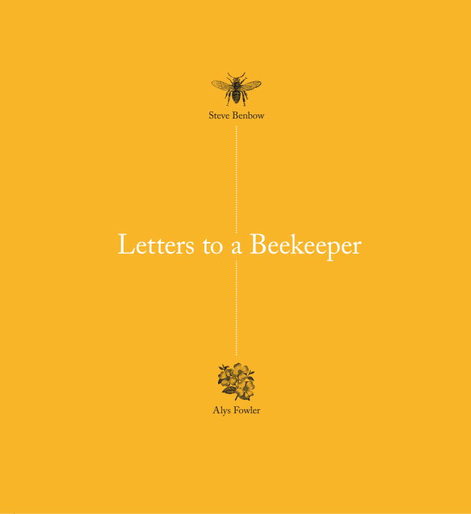 LETTERS TO A BEEKEEPER - Fowlersteve Benbow Alys