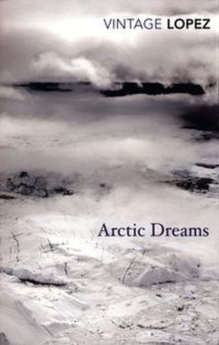 ARCTIC DREAMS - Barry Lopez