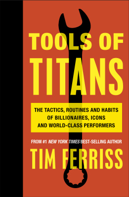 TOOLS OF TITANS - Tim Ferriss