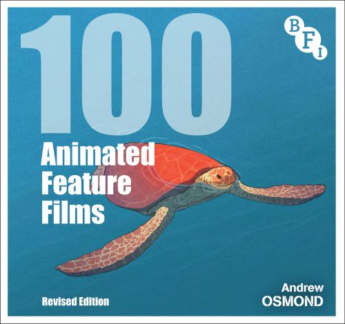 100 ANIMATED FEATURE FILMS - Osmond Andrew