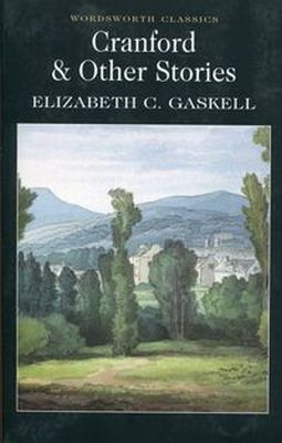 CRANFORD & OTHER STORIES - Elizabeth C. Gaskell