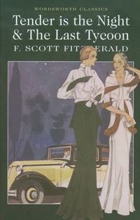 TENDER IS THE NIGHT & THE LAST TYCOON - F. Scott Fitzgerald