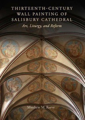 THIRTEENTHCENTURY WALL PAINTING OF SALISBURY CATHEDRAL - M. Reeve Matthew