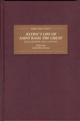 AELFRICS LIFE OF SAINT BASIL THE GREAT: BACKGROUND AND CONTEXT - Corona Gabriella