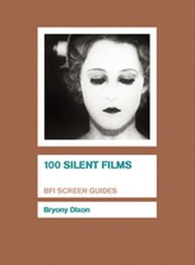 100 SILENT FILMS - Dixon Bryony