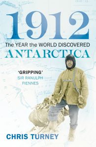 1912: THE YEAR THE WORLD DISCOVERED ANTARCTICA - Turneychris Turney Chris