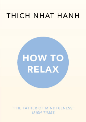 HOW TO RELAX - Thich Nhat Hanh