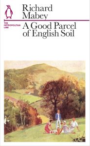 A GOOD PARCEL OF ENGLISH SOIL - Mabey Richard