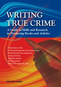 WRITING TRUE CRIME - Wade Stephen