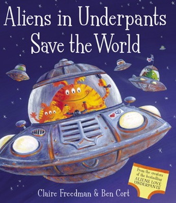 ALIENS IN UNDERPANTS SAVE THE WORLD - Freedman Claire