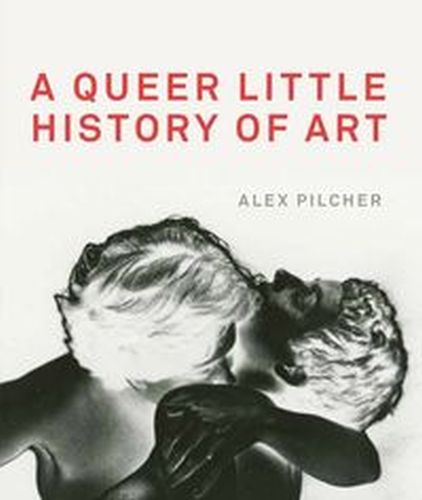 A QUEER LITTLE HISTORY OF ART - Alex Pilcher