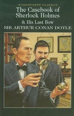 THE CASEBOOK OF SHERLOCK HOLMES & HIS LAST BOW - Arthur Conan Doyle