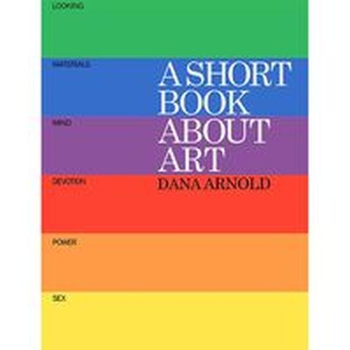 A SHORT BOOK ABOUT ART - Dana Arnold