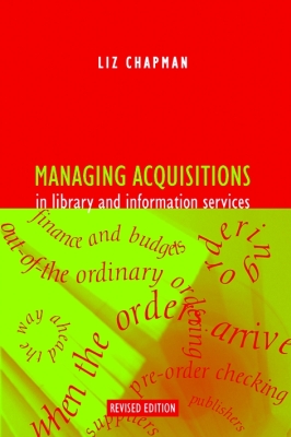 MANAGING ACQUISITIONS IN LIBRARY AND INFORMATION SERVICES - Chapman Liz