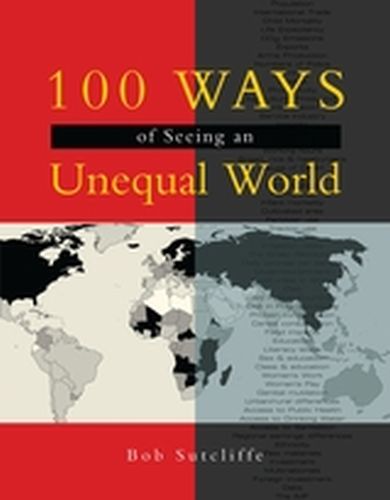 100 WAYS OF SEEING AN UNEQUAL WORLD - Sutcliffe Bob