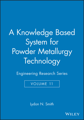 A KNOWLEDGE BASED SYSTEM FOR POWDER METALLURGY TECHNOLOGY - N. Smith Lydon