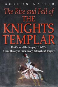 THE RISE AND FALL OF THE KNIGHTS TEMPLAR - Napier Gordon