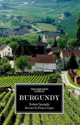 THE COMPANION GUIDE TO BURGUNDY - Speaight Robert