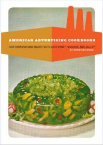 AMERICAN ADVERTISING COOKBOOKS - Ward Christina