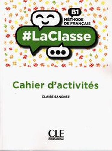 #LACLASSE NIVEAU B1 CAHIER D'ACTIVITS - Claire Sanchez