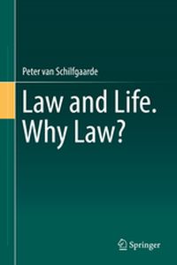 LAW AND LIFE. WHY LAW? - Schilfgaarde Peter Van