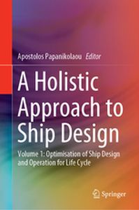 A HOLISTIC APPROACH TO SHIP DESIGN - Apostolos Papanikolaou