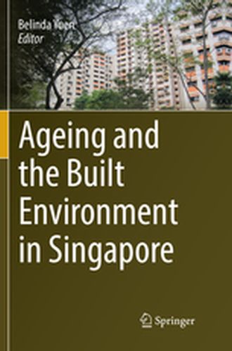 AGEING AND THE BUILT ENVIRONMENT IN SINGAPORE - Belinda Yuen