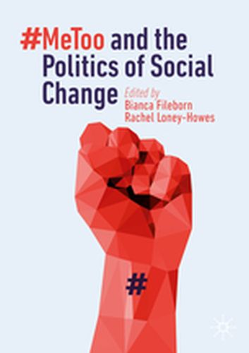 #METOO AND THE POLITICS OF SOCIAL CHANGE - Bianca Loneyhowes Ra Fileborn