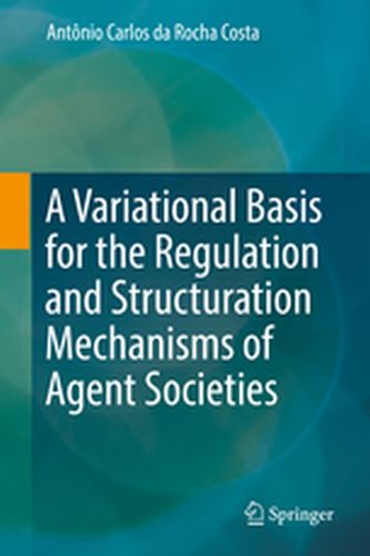 A VARIATIONAL BASIS FOR THE REGULATION AND STRUCTURATION MECHANISMS OF AGENT SOC - Rocha Costa Antnio Da