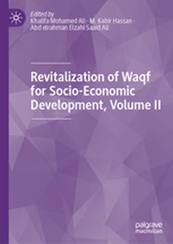 REVITALIZATION OF WAQF FOR SOCIOECONOMIC DEVELOPMENT VOLUME II - Khalifa Mohamed Hass Ali