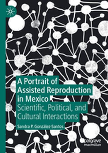 A PORTRAIT OF ASSISTED REPRODUCTION IN MEXICO - Sandra P. Gonzlezsantos