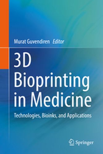 3D BIOPRINTING IN MEDICINE - Murat Guvendiren