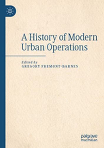 A HISTORY OF MODERN URBAN OPERATIONS - Gregory Fremontbarnes