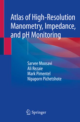 ATLAS OF HIGHRESOLUTION MANOMETRY IMPEDANCE AND PH MONITORING - Sarvee Rezaie Ali Pi Moosavi