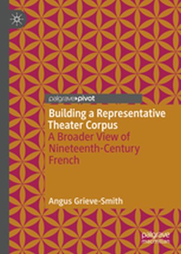 BUILDING A REPRESENTATIVE THEATER CORPUS - Angus Grievesmith