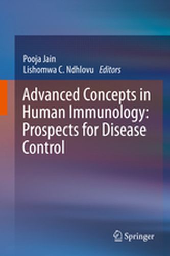 ADVANCED CONCEPTS IN HUMAN IMMUNOLOGY: PROSPECTS FOR DISEASE CONTROL - Pooja Ndhlovu Lishom Jain
