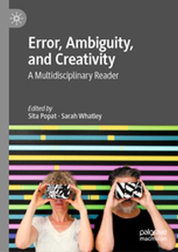 ERROR AMBIGUITY AND CREATIVITY - Sita Whatley Sarah Popat