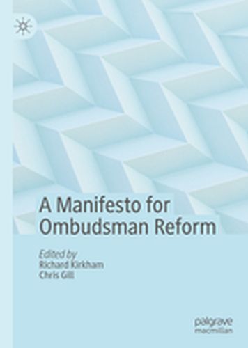 A MANIFESTO FOR OMBUDSMAN REFORM - Richard Gill Chris Kirkham