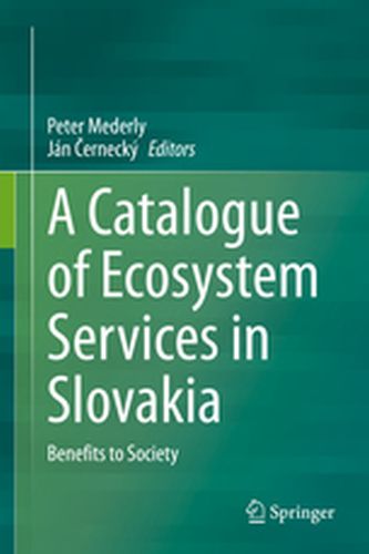 A CATALOGUE OF ECOSYSTEM SERVICES IN SLOVAKIA - Peter Erneckż J Mederly