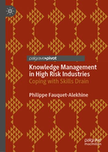 KNOWLEDGE MANAGEMENT IN HIGH RISK INDUSTRIES -  Fauquet-Alekhine