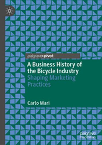A BUSINESS HISTORY OF THE BICYCLE INDUSTRY - Carlo Mari