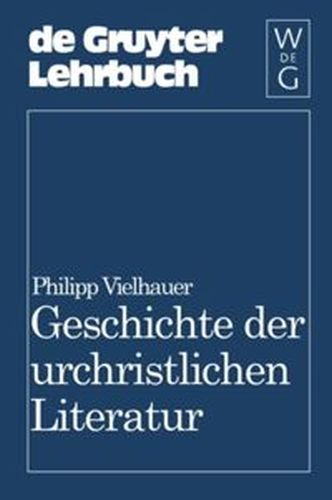 GESCHICHTE DER URCHRISTLICHEN LITERATUR - Vielhauer Philipp