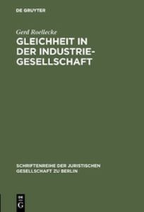 GLEICHHEIT IN DER INDUSTRIEGESELLSCHAFT - Roellecke Gerd
