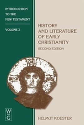HISTORY AND LITERATURE OF EARLY CHRISTIANITY - Koester Helmut