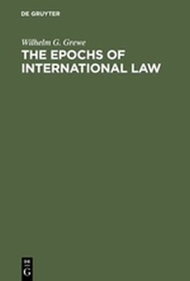 THE EPOCHS OF INTERNATIONAL LAW - G. Grewe Wilhelm
