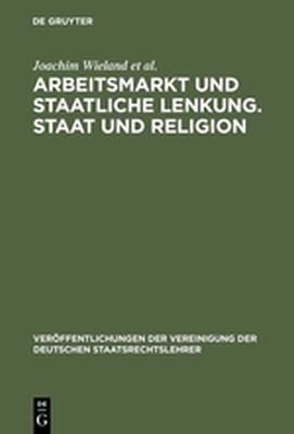 ARBEITSMARKT UND STAATLICHE LENKUNG. STAAT UND RELIGION - Wieland Joachim