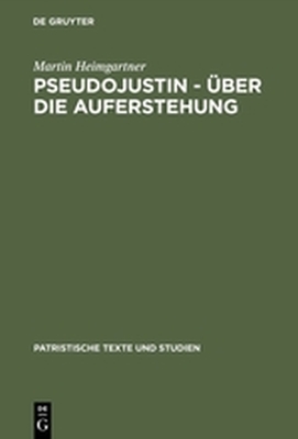 PSEUDOJUSTIN  BER DIE AUFERSTEHUNG - Heimgartner Martin