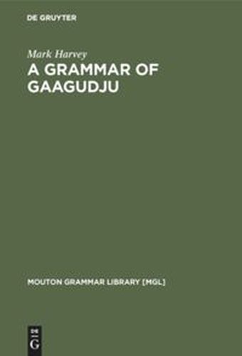 A GRAMMAR OF GAAGUDJU - Harvey Mark