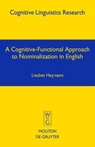 A COGNITIVEFUNCTIONAL APPROACH TO NOMINALIZATION IN ENGLISH - Heyvaert Liesbet