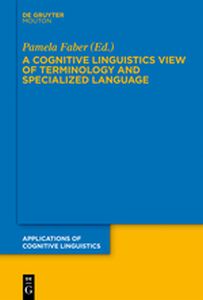 A COGNITIVE LINGUISTICS VIEW OF TERMINOLOGY AND SPECIALIZED LANGUAGE - Faber Pamela